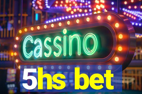 5hs bet